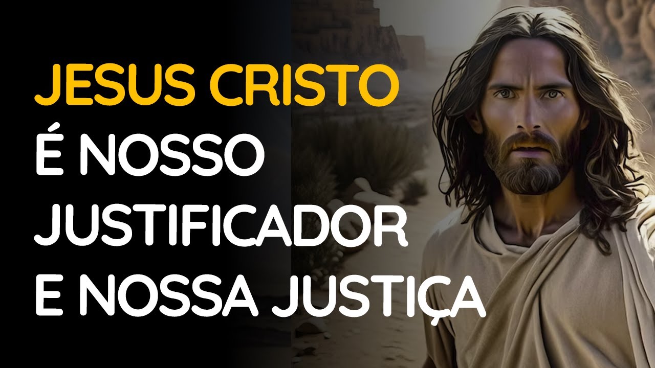Jesus Cristo Justiça Nossa